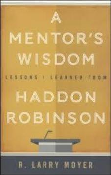 A Mentor's Wisdom: Lessons I Learned from Haddon Robinson