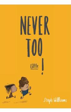 Never Too Little!