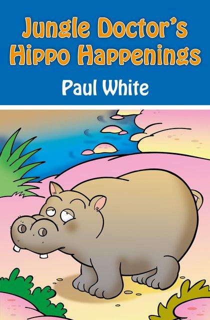 Jungle Doctor's Hippo Happeniness