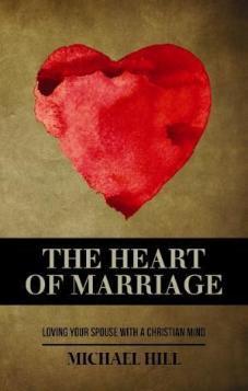 The Heart of Marriage: Loving Your Spouse with a Christian Mind
