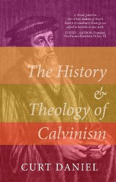 The History and Theology of Calvinism