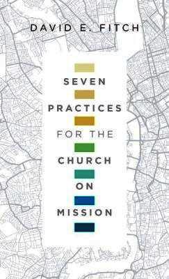 Seven Practices for the Church on Mission