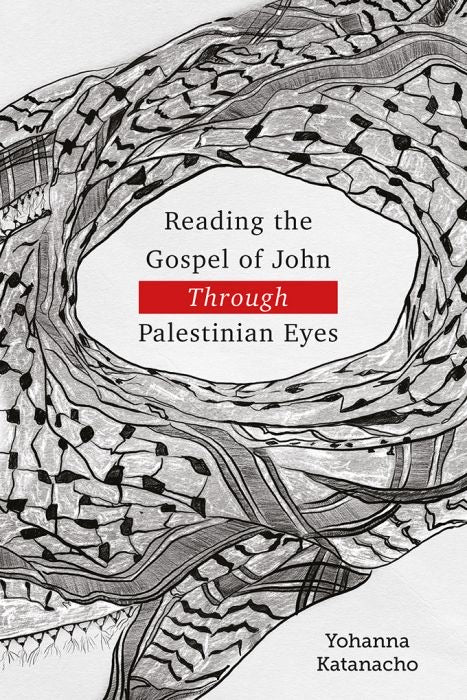Reading the Gospel of John Through Palestinian Eyes