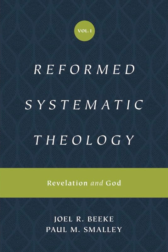 Reformed Systematic Theology: Volume 1