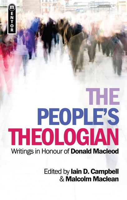The People’s Theologian: Writings in Honour of Donald Macleod