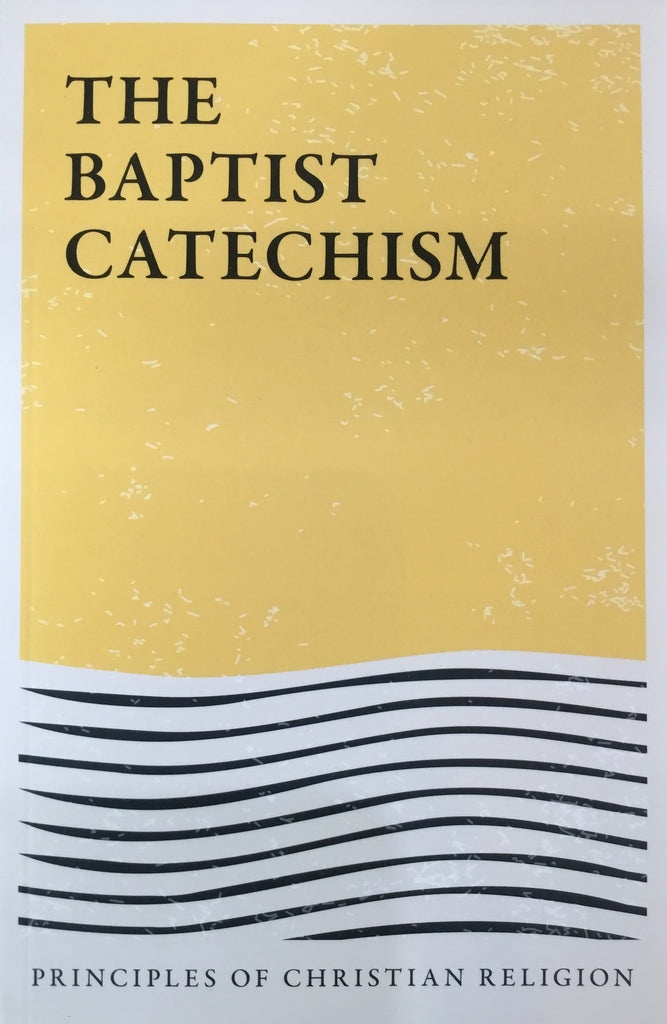 The Baptist Catechism
