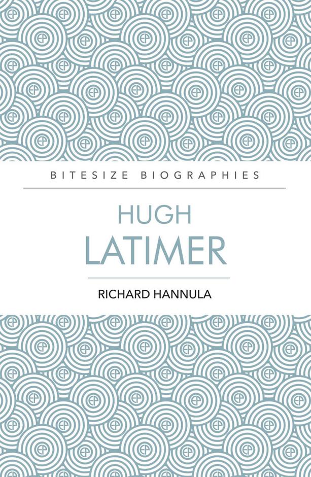 Bitesize Biographies: Hugh Latimer
