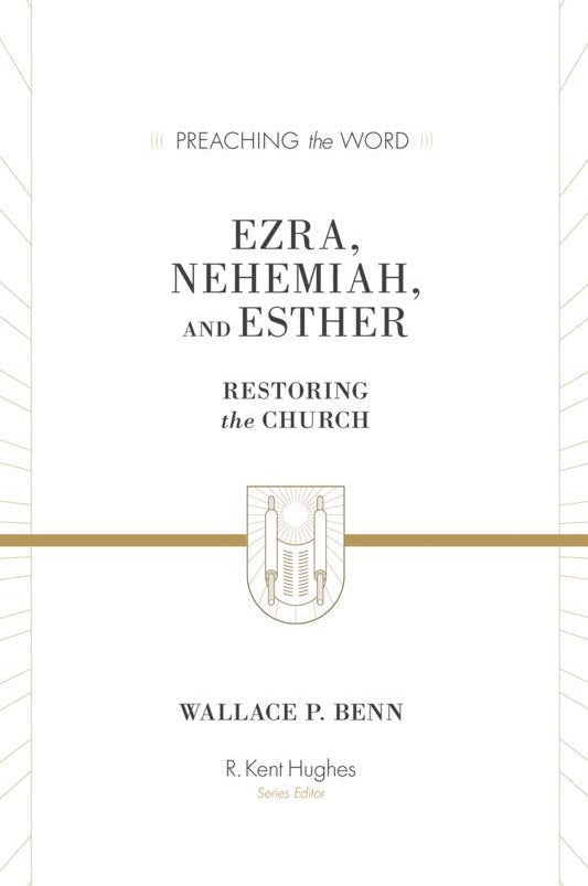 Preaching the Word - Ezra, Nehemiah and Esther