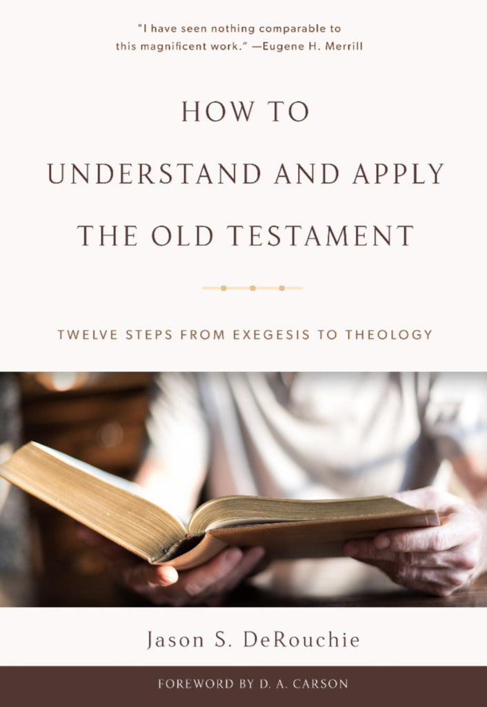 How to Understand and Apply the Old Testament