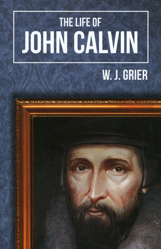 The Life of John Calvin