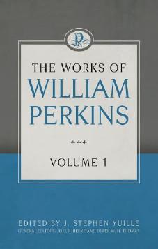 The Works of William Perkins, Volume 1