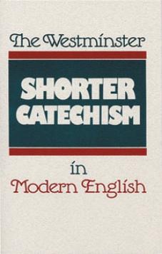 The Westminster Shorter Catechism in Modern English