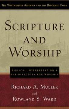 Scripture and Worship: Biblical Interpretation and the Directory for Public Worship