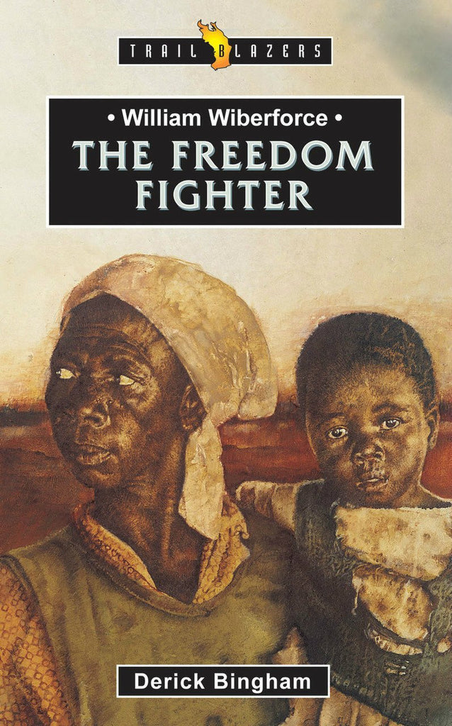 William Wilberforce: The Freedom Fighter