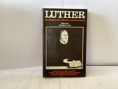 Luther Theologian for Catholics and Protestants (The John Gowan Collection)