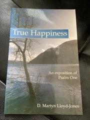 True Happiness - An Exposition of Psalm One (Used Copy)