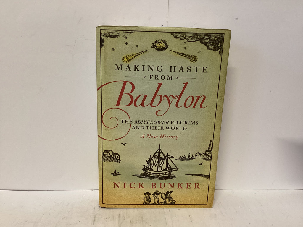 Making Haste from Babylon-The Mayflower Pilgrims and their World (The John Gowan Collection)