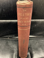 The Life and Times of the Rev. James Morgan D.D. (Used Copy)
