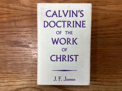 Calvin’s Doctrine of the Work of Christ (The John Gowan Collection)