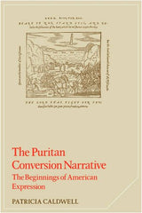The Puritan Conversion Narrative: The Beginnings of American Expression (Cambridge Studies in American Literature and Culture) (Used Copy)