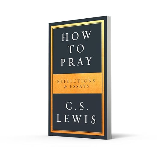 How To Pray: Reflections and Essays