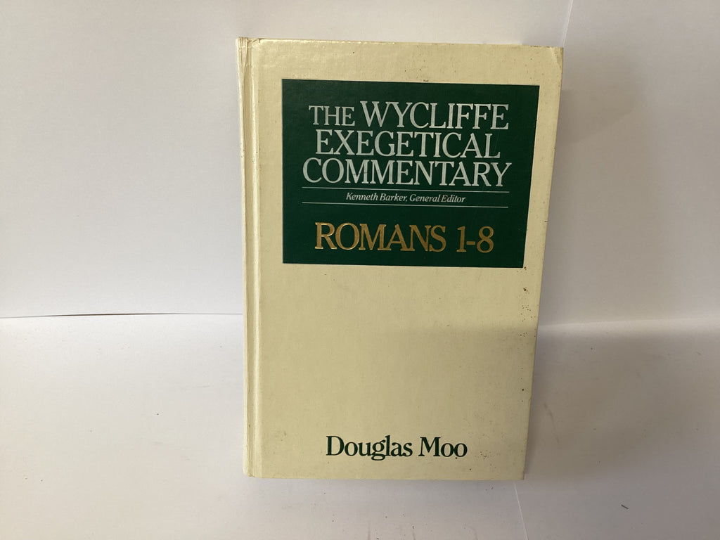 The Wycliffe Exegetical Commentary: Romans 1-8 (John Gowan Collection)