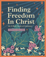 Finding Freedom in Christ: An 8-Week Study of Galatians
