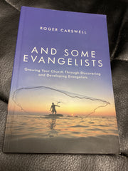 And Some Evangelists: Growing Your Church Through Discovering and Developing Evangelists (Used Copy)