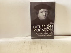 Luther on Vocation (The John Gowan Collection)