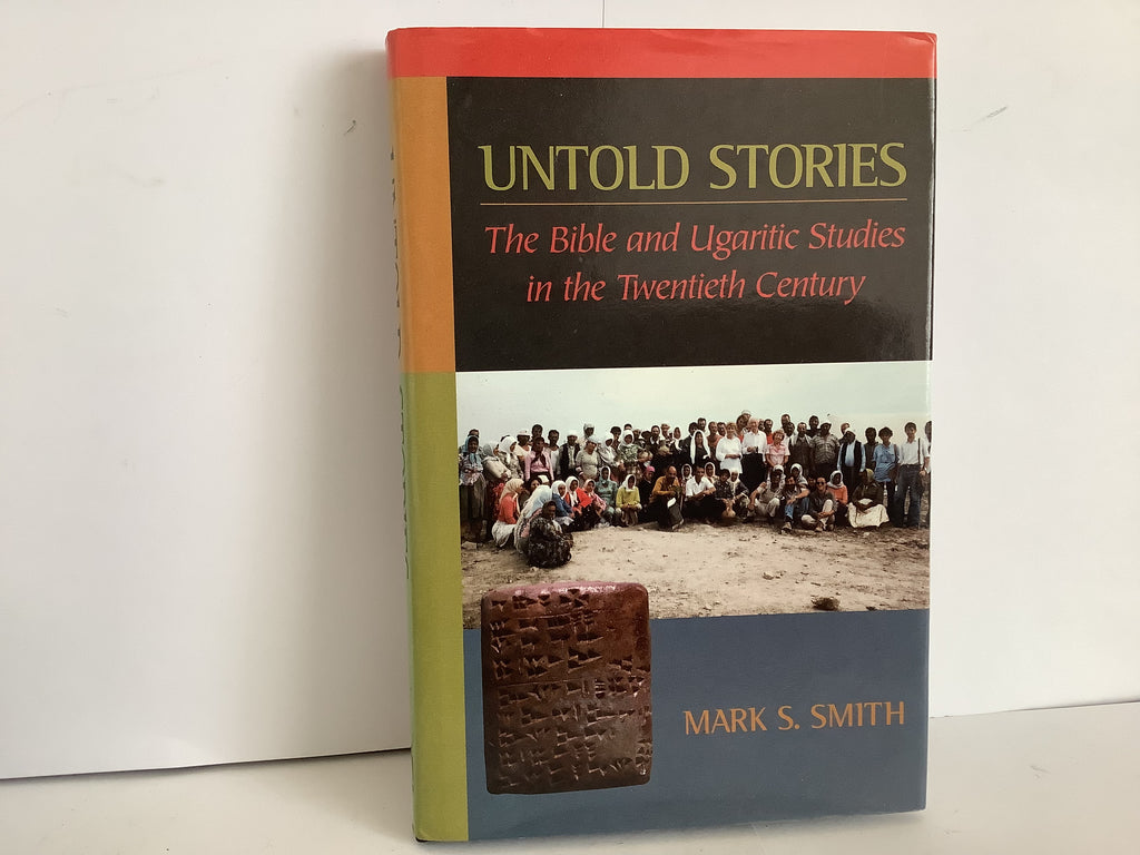 Untold Stories: The Bible and Ugaritic Studies in the 20th Century (John Gowan Collection)