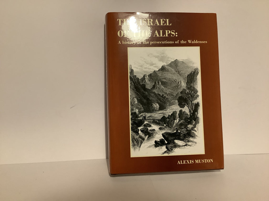 The Israel of the Alps: History of the Persecutions of the Waldenses (John Gowan Collection)