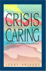 The Crisis of Caring: Recovering the Meaning of True Fellowship (Used Copy)