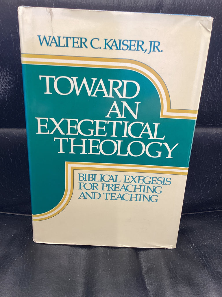Toward An Exegetical Theology (Used Copy)