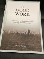A Good Work - Reflections on the Eldership in Everyday Life and Ministry (Used Copy)