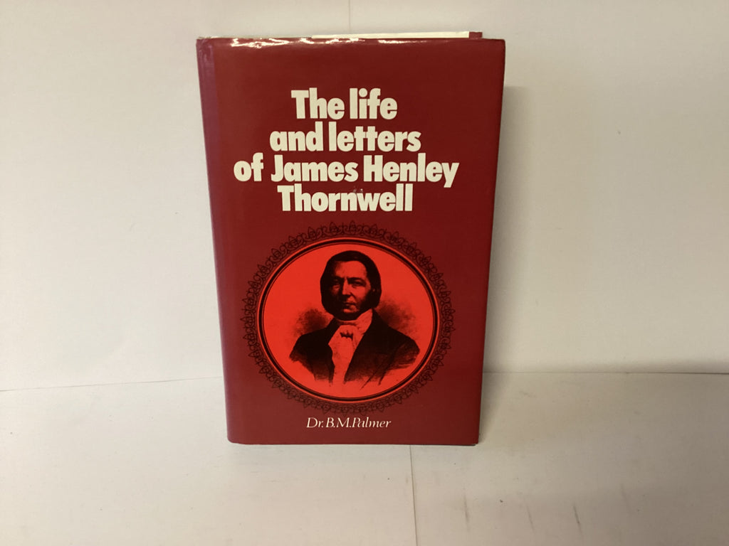 The Life and Letters of James Henley Thornwell (John Gowan Collection)
