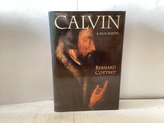 Calvin A Biography (The John Gowan Collection)