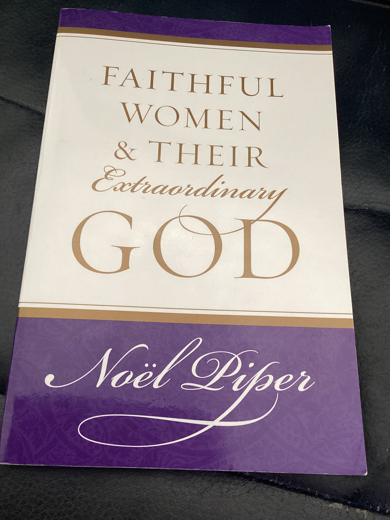 Faithful Women & Their Extraordinary God (Used Copy)