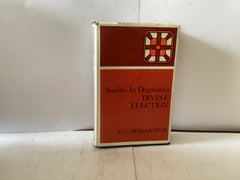 Studies in Dogmatics- Divine Election (The John Gowan Collection)