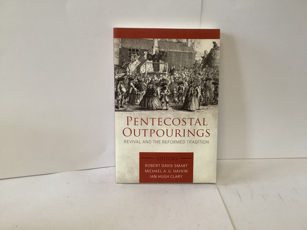 Pentecostal Outpourings: Revival and the Reformed Tradition (John Gowan Collection)
