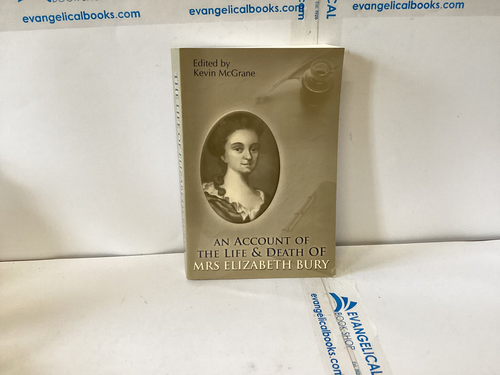 An Account of the Life and Death of Mrs Elizabeth Bury (The John Gowan Collection)