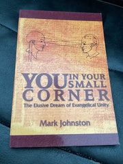 You in Your Small Corner - The Elusive Dream of Evangelical Unity (Used Copy)