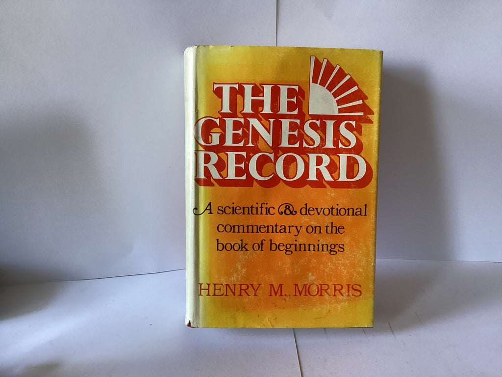The Genesis Record: A Scientific & Devotional Commentary on the Book of Beginnings (John Gowan Collection)