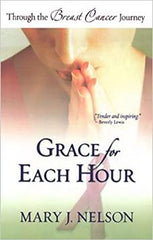 Grace For Each Hour: Through the Breast Cancer Journey
