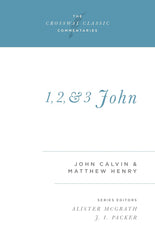 1, 2, and 3 John (Crossway classic Commentaries)