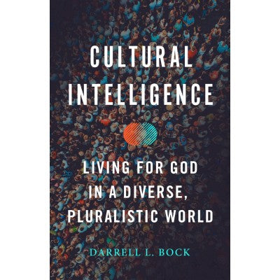 Cultural Intelligence: Living for God in a Diverse, Pluralistic World