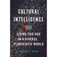 Cultural Intelligence: Living for God in a Diverse, Pluralistic World