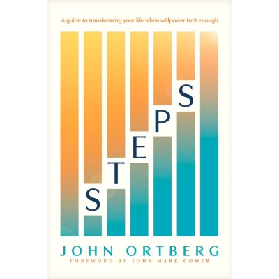 Steps: A Guide to Transforming Your Life When Willpower Isn’t Enough