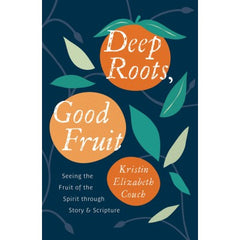 Deep Roots, Good Fruit