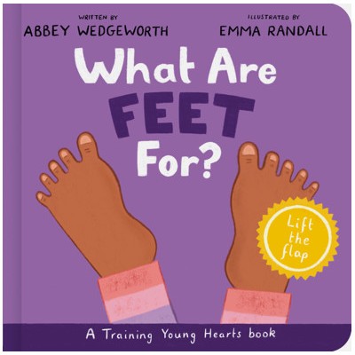 What Are Feet For? Board Book: A Lift-the-Flap Board Book (Christian behavior book for toddlers encouraging obedience motivated by God’s grace.) (Training Young Hearts)