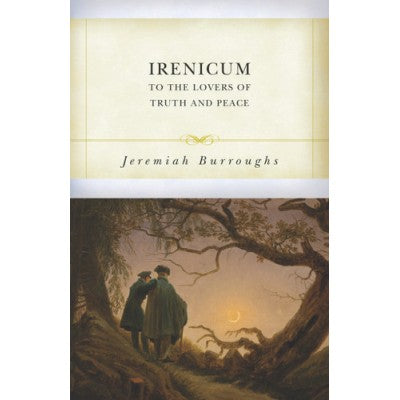 Irenicum: To the Lovers of Truth and Peace